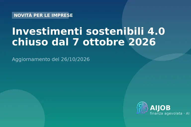 Investimenti sostenibili 4.0 chiuso dal 7 ottobre 2026